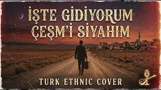 İşte Gidiyorum Çeşm - I Siyahım - Ürkü