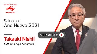 Saludo de año nuevo 2021 por parte de Takaaki Nishii, CEO del Grupo Ajinomoto.