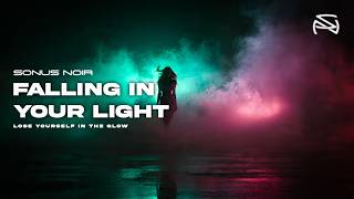Sonus Noir - Falling In Your Light | Emotional Deep House