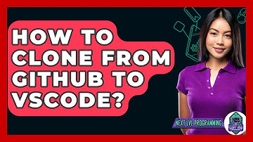 How To Clone From GitHub To VSCode? - Next LVL Programming