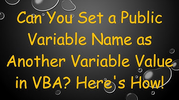 Can You Set a Public Variable Name as Another Variable Value in VBA? Here