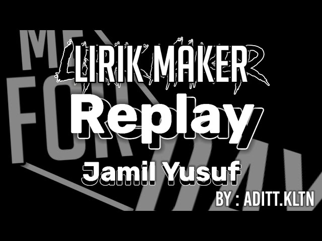 Lirik Maker ~ Replay ~Jamil Yusuf|| Bangers Fvnky ||@Aditt Kltn Projek Di Deksripsi!! class=