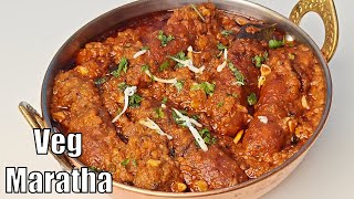 Veg Maratha | Restaurant Style Veg Maratha Recipe | Veg Kofta Masala | वेज मराठा