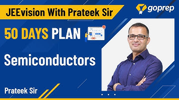 JEEVision with Prateek Sir | Semiconductors in One Shot | 50 Days Strategy | JEE Main 2021 | Goprep