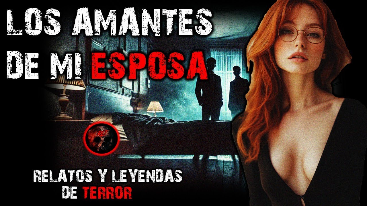 LOS AMANTES DE MI ESPOSA | RELATOS DE BRUJERÍA | RELATOS Y LEYENDAS DE TERROR