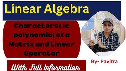 Characteristic Polynomial of a Matrix and Linear Operator | Characteristics polynomial