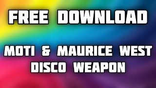 MOTi & Maurice West - Disco Weapon (Official Audio) [FREE DOWNLOAD]