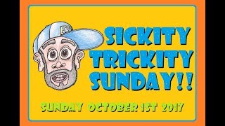 Sickity Trickity Sunday!! (10-1-17)