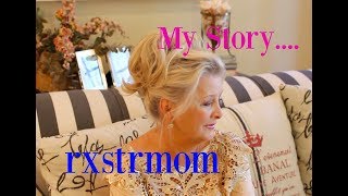 MY STORY ~ RXSTRMOM