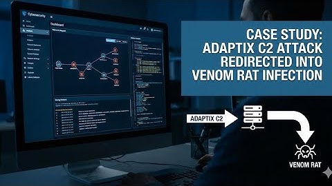 ⭐ “How the Adaptix C2 Attack Redirected Into a Venom RAT Infection – Cybersecurity Case Study