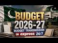 LIVE: Federal Budget 2026-27 Special Transmission On Express 24/7 | Zunaira Azhar | Fahd Husain