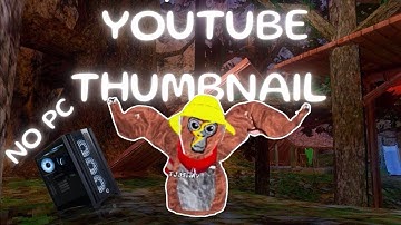 How to Make a Gorilla Tag Thumbnail WITHOUT a PC (read desc.)