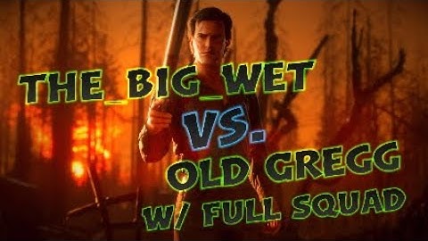 Evil Dead The Game THE_BIG_WET vs. Old Gregg w/ Full Squad