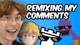 Remixing My Comments【FOR REAL】
