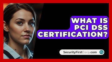What Is PCI DSS Certification? - SecurityFirstCorp.com