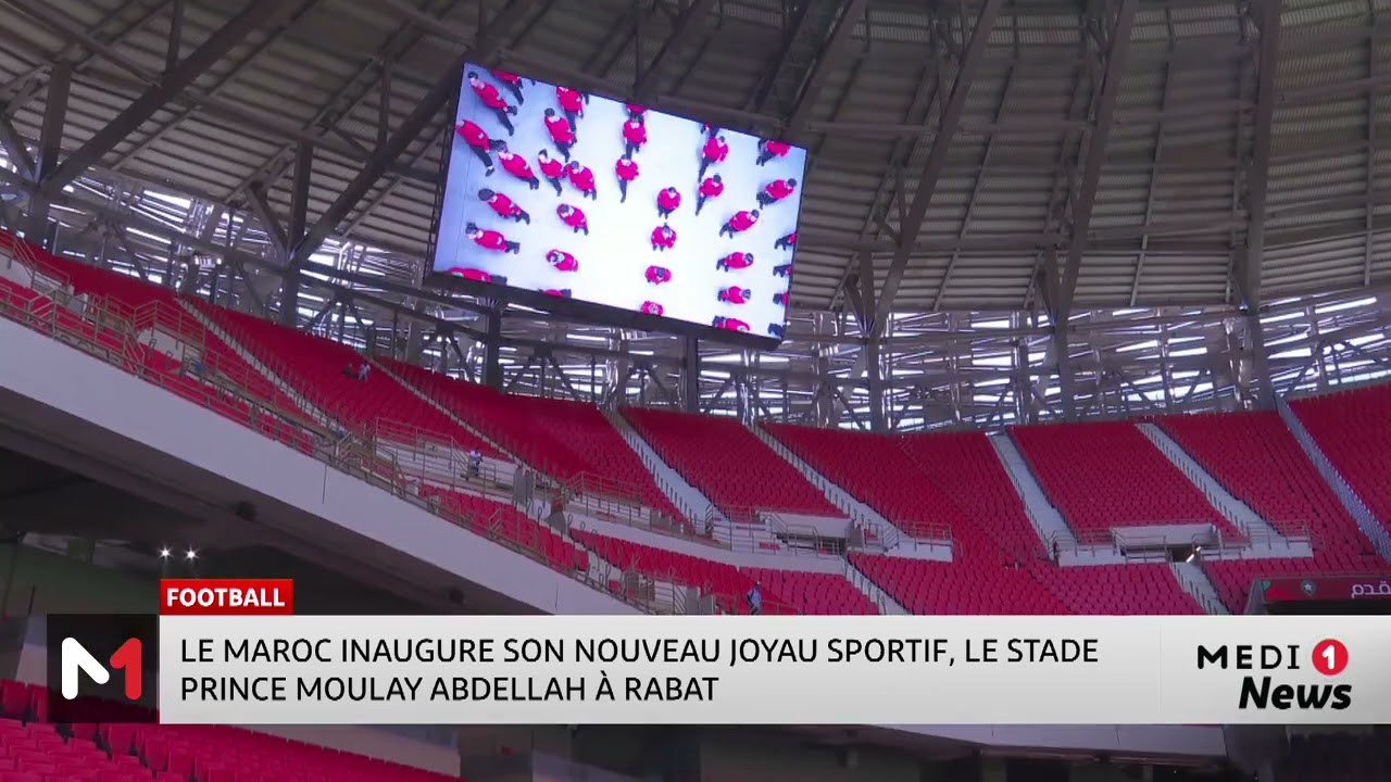 Le Maroc inaugure son nouveau joyau sportif, le stade Prince Moulay Abdellah de Rabat