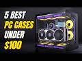 5 Best PC Cases under $100 | Best PC Case under 100 Dollars in 2026