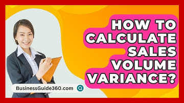 How To Calculate Sales Volume Variance? - BusinessGuide360.com
