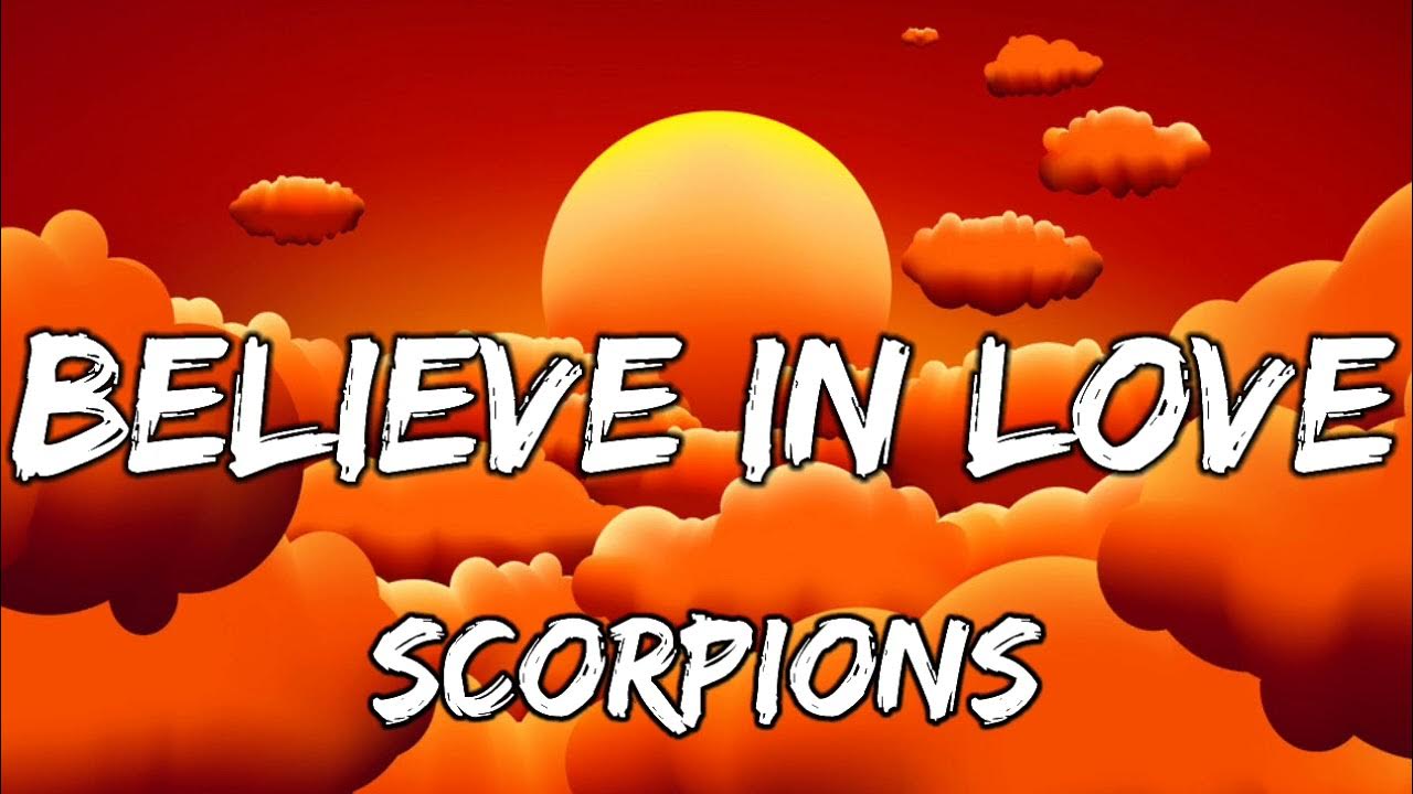 Scorpions - Believe In Love (lyrics) Scorpions - Believe In Love (lyrics)