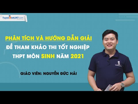 Phân tích và HDG đề tham khảo thi tốt nghiệp THPT môn Sinh năm 2021 – Thầy Nguyễn Đức Hải