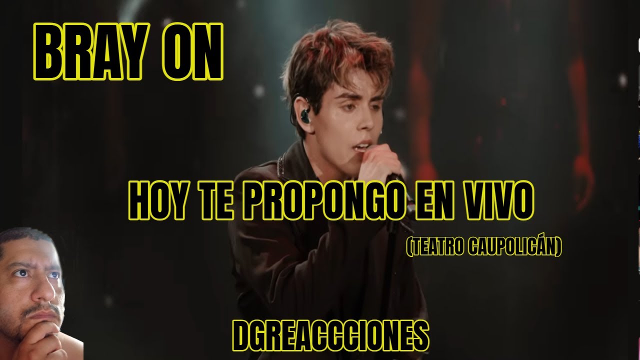 COLOMBIANO REACCIONA A /  HOY TE PROPONGO EN VIVO - BRAY ON (TEATRO CAUPOLICÁN) 🔥 DGREACCIONES
