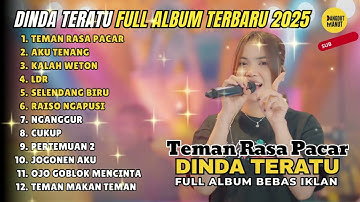 DINDA TERATU - TEMAN RASA PACAR - AKU TENANG - KALAH WETON - FULL ALBUM DANGDUT KOPLO TERBARU 2025