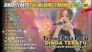 DINDA TERATU - TEMAN RASA PACAR - AKU TENANG - KALAH WETON - FULL ALBUM DANGDUT KOPLO TERBARU 2025