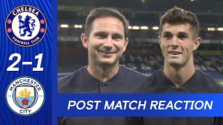 Pulisic \& Lampard React To Thrilling Win | Chelsea 2-1 Man City | Post Match Reaction