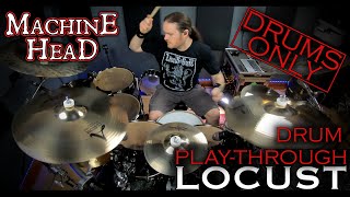 Machine Head "LOCUST" - *DRUMS ONLY* Play-through by Matt Alston
