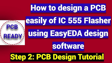 How to design PCB pattern of a Flasher using EasyEDA/ Step 2: Walkthrough tutorial on PCB designing