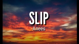 Anees - Slip (Lyrics)