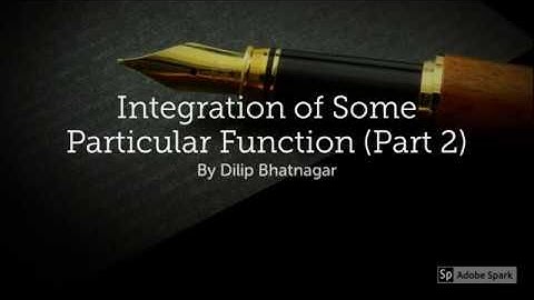 4. Integration of Some Particular Functions - Part 2