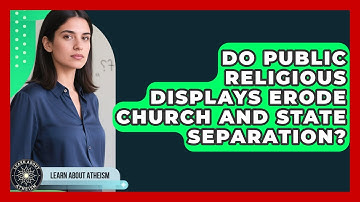 Do Public Religious Displays Erode Church And State Separation? - Learn About Atheism