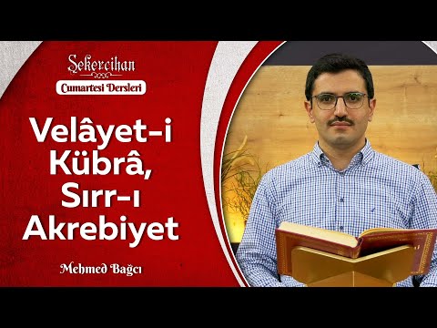 Velâyet-i Kübrâ, Sırr-ı Akrebiyet | Mehmed Bağcı