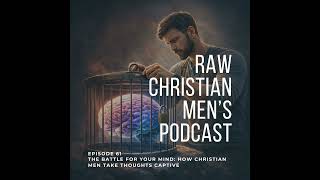 The Battle for Your Mind: How Christian Men Take Thoughts Captive
