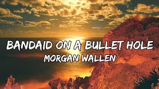 Morgan Wallen – Bandaid On A Bullet Hole (Lyrics)