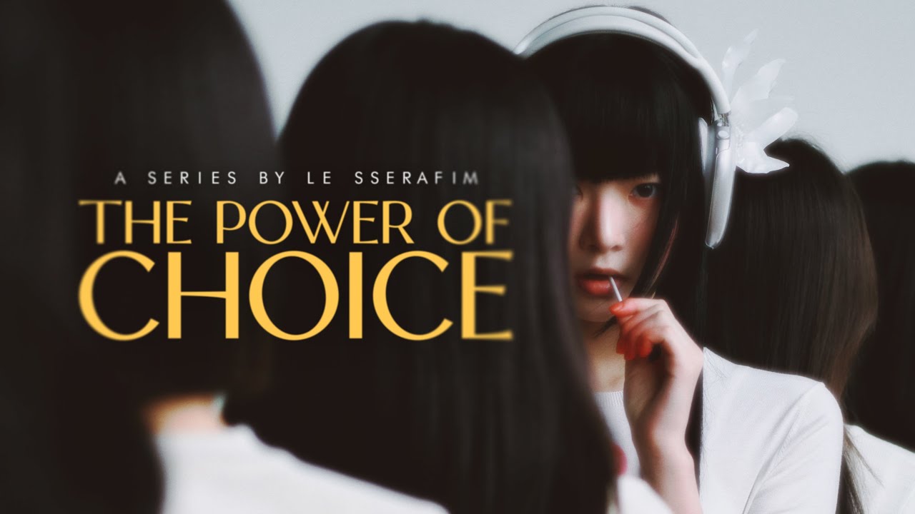 LE SSERAFIM & the Power of Choice