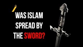 Islam - Spread by the Sword? - Response to Ex Muslims (Ahmadiyya)