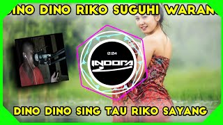 DJ DINO DINO RIKO SUGUHI WARANG DINO DINO SING TAU RIKO SAYANG VIRAL TIK TOK (DJ INDORA)