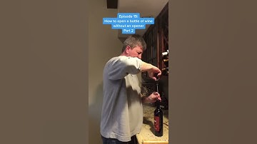 Episode 19: How to open a bottle of wine without a corkscrew Part 2