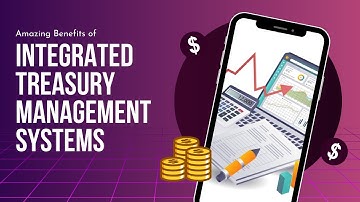 The Benefits of Using Integrated Treasury Management System