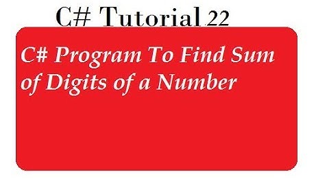 C# Program To Find Sum of Digits of a Number