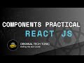 React components explained practically | Original Tech Tonic | React JS #8