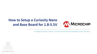 How to Set up a Curiosity Nano Base Board for 1.8 V to 5.5 V