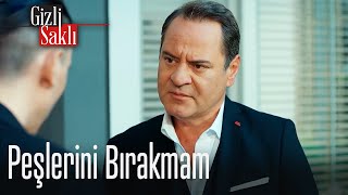 Peşlerini bırakmam