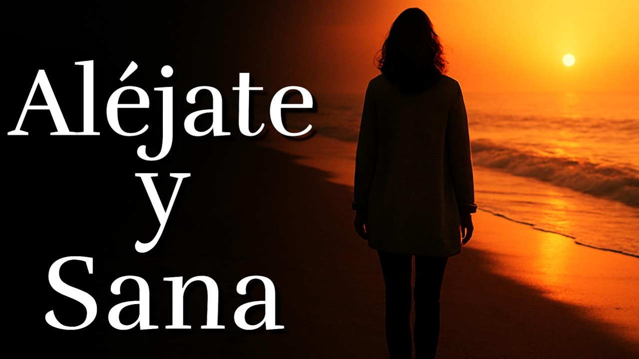 Tienes Que Alejarte Para Poder Sanar ¦ Reflexiones de la Vida