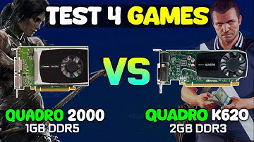 Quadro 2000  VS Quadro K620 | Test 4 Games