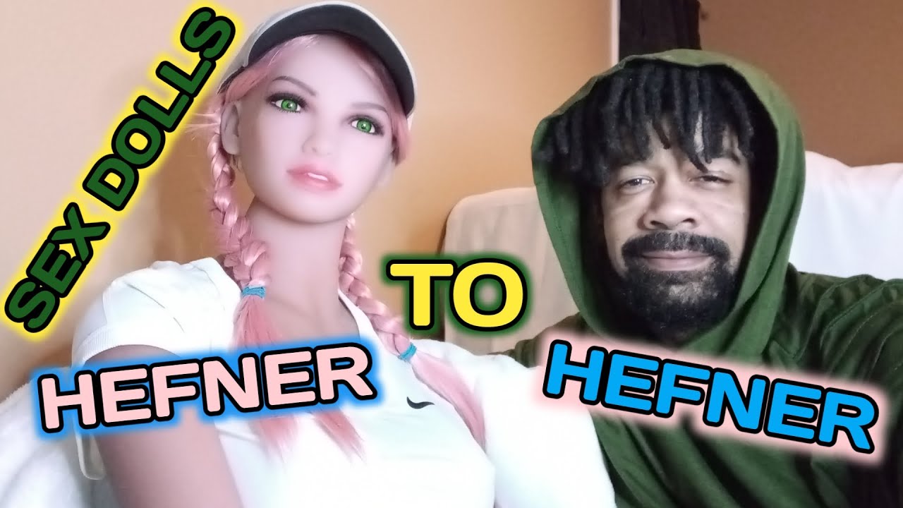 Sex Dolls "Hefner To Hefner"