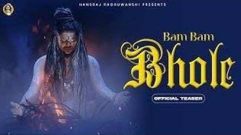 Bam Bam Bhole | Hansraj Raghuwanshi | Official Video | Mahashivratri Special 2024