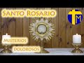 Santo rosario mara con nosotros misterios dolorosos martes y viernes ante el santsimo